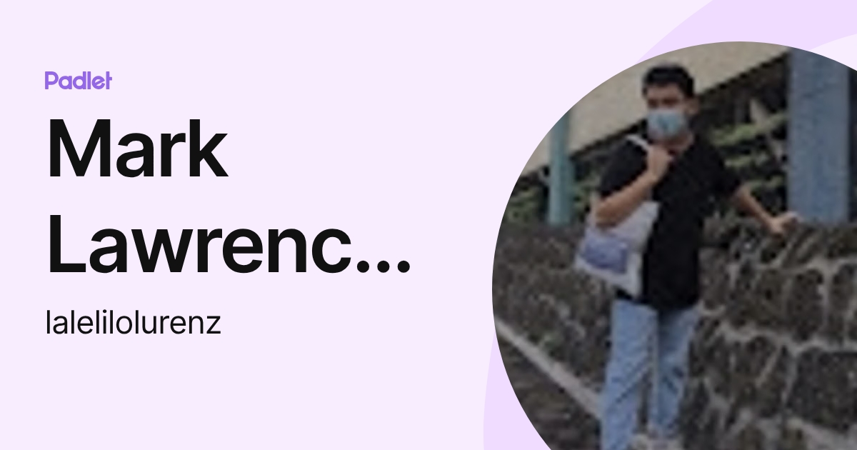 Mark Lawrence Mendoza (lalelilolurenz) profile | Padlet