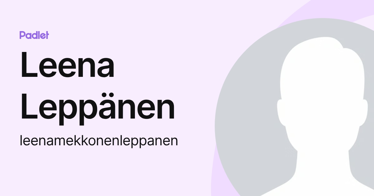 Leena Leppänen (leenamekkonenleppanen) profile | Padlet