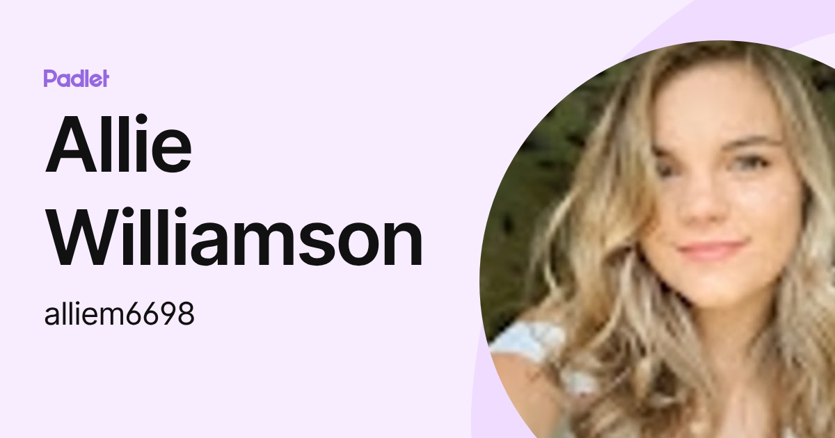 Allie Williamson (alliem6698) profile | Padlet
