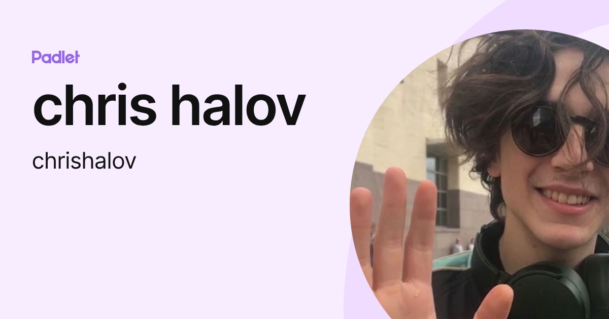 chris halov (chrishalov) profile | Padlet