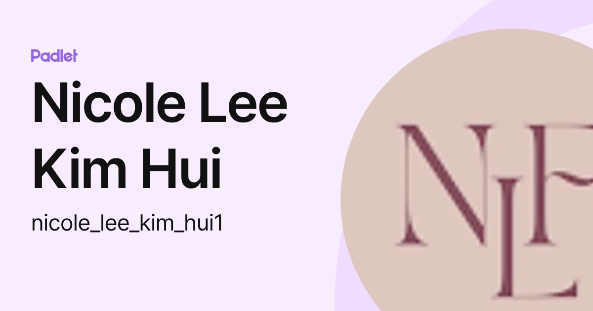 Nicole Lee Kim Hui (nicole_lee_kim_hui1) profile | Padlet