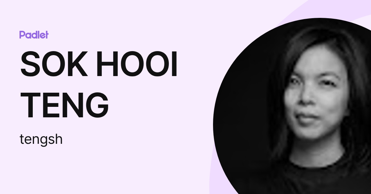 SOK HOOI TENG (tengsh) profile | Padlet
