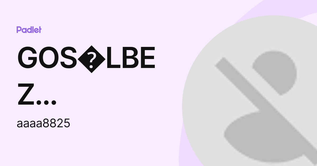 GOS LBEZ aaaa8825 (aaaa8825) profile | Padlet