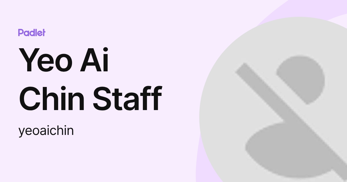 Yeo Ai Chin Staff (yeoaichin) profile | Padlet