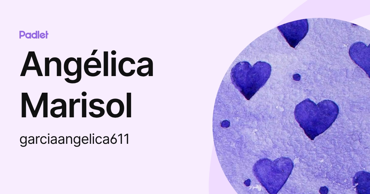 Angélica Marisol (garciaangelica611) profile | Padlet