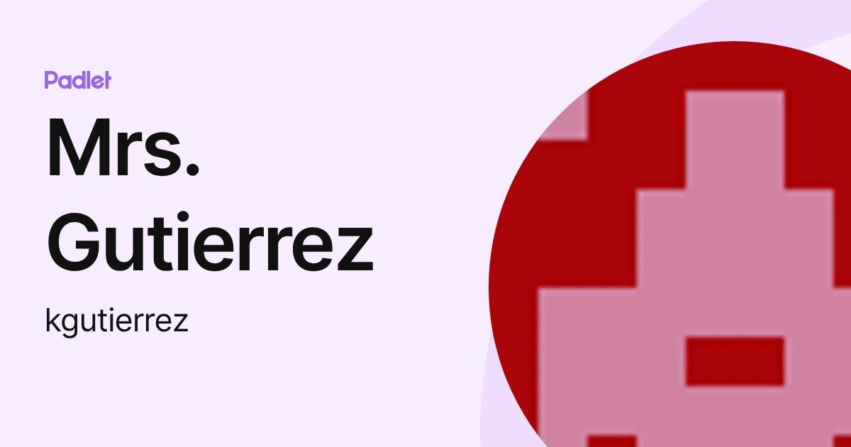 Mrs. Gutierrez (kgutierrez) profile | Padlet