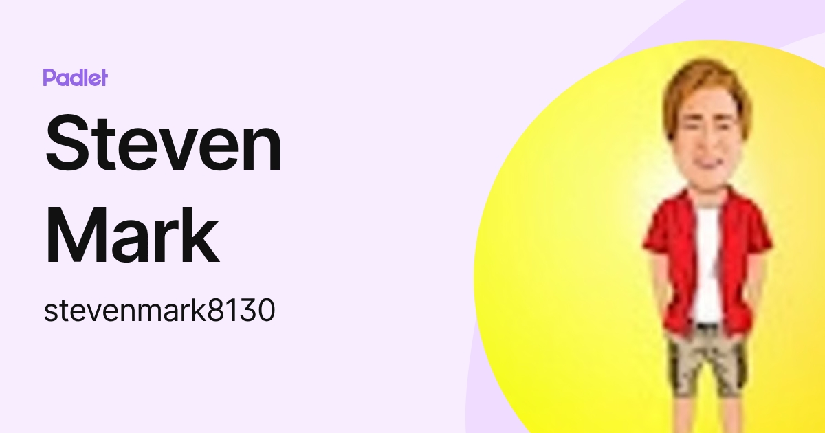Steven Mark (stevenmark8130) profile | Padlet