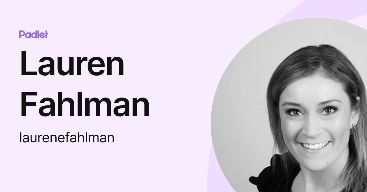 Lauren Fahlman (laurenefahlman) profile | Padlet