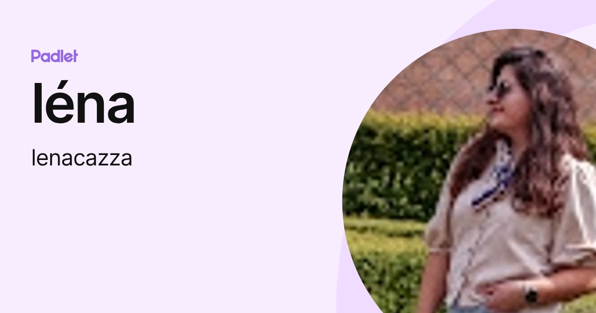 léna (lenacazza) profile | Padlet