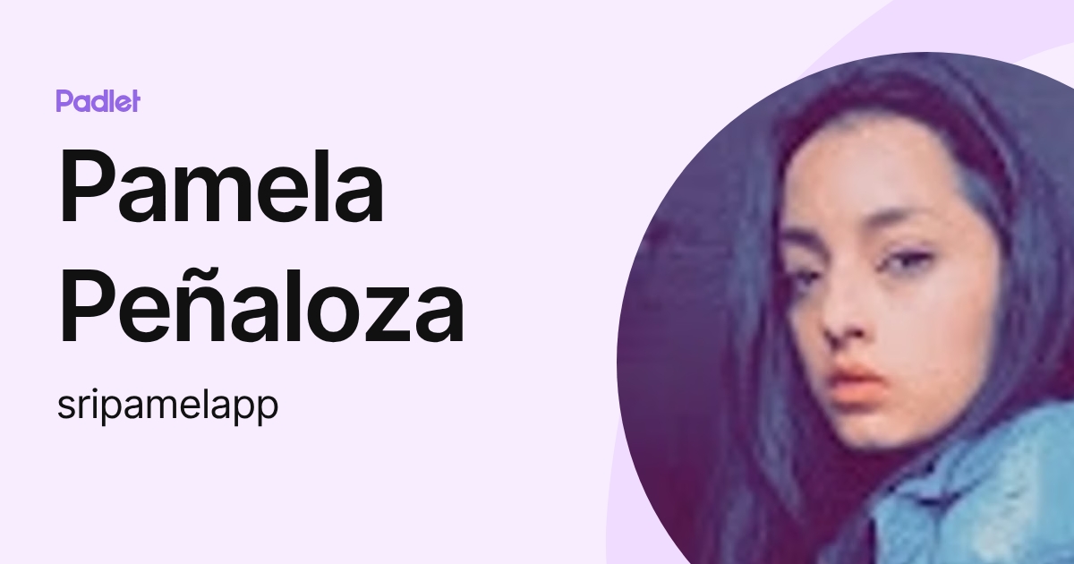 Pamela Peñaloza (sripamelapp) profile | Padlet