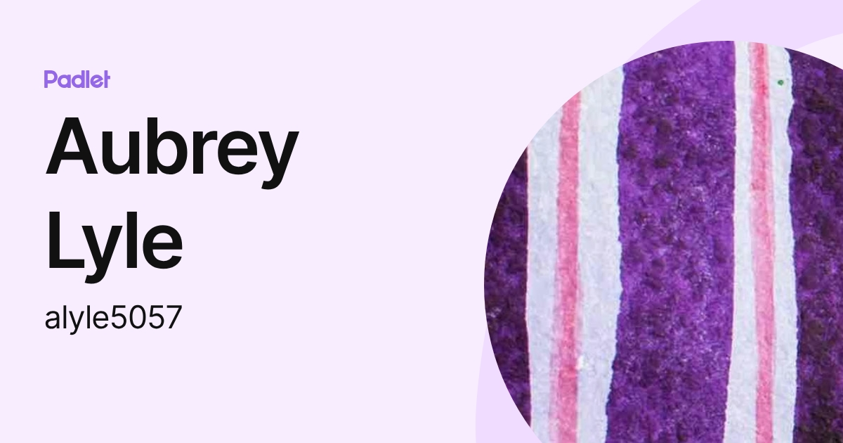 Aubrey Lyle (alyle5057) profile | Padlet