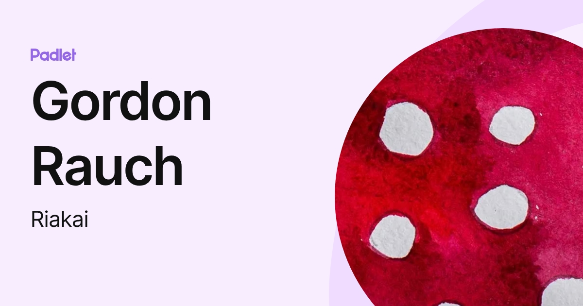 Gordon Rauch (Riakai) profile | Padlet