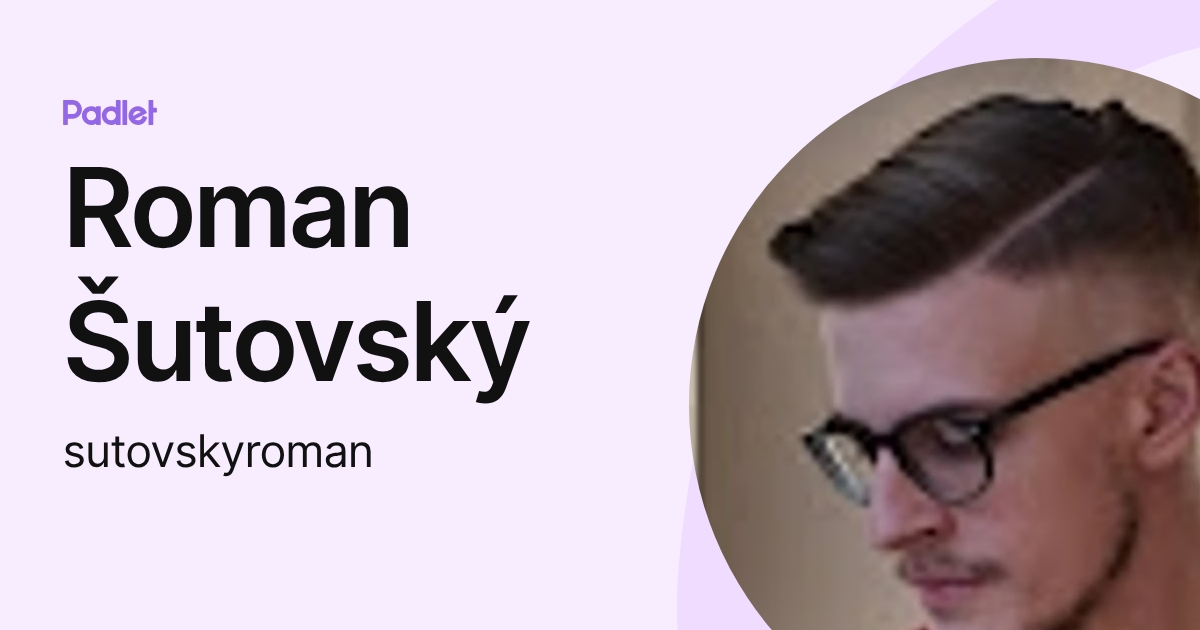Roman Šutovský (sutovskyroman) profile | Padlet