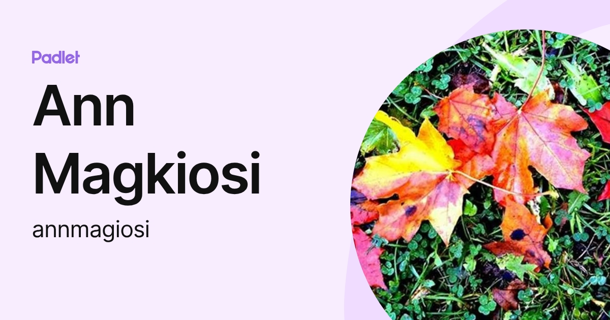 Ann Magkiosi (annmagiosi) profile | Padlet