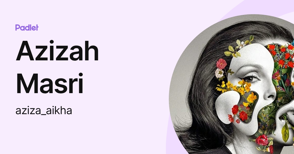 Azizah Masri (aziza_aikha) profile | Padlet