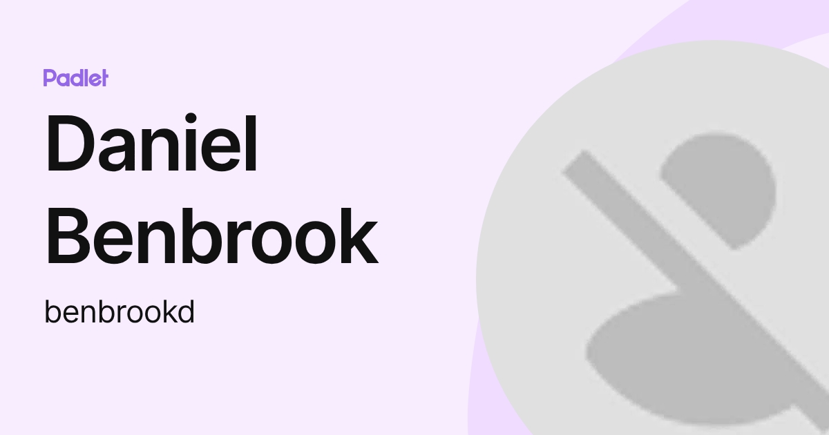 Daniel Benbrook (benbrookd) profile | Padlet