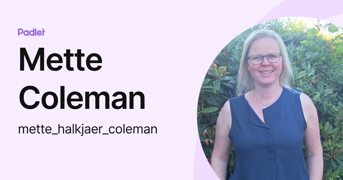 Mette Coleman (mette_halkjaer_coleman) profile | Padlet