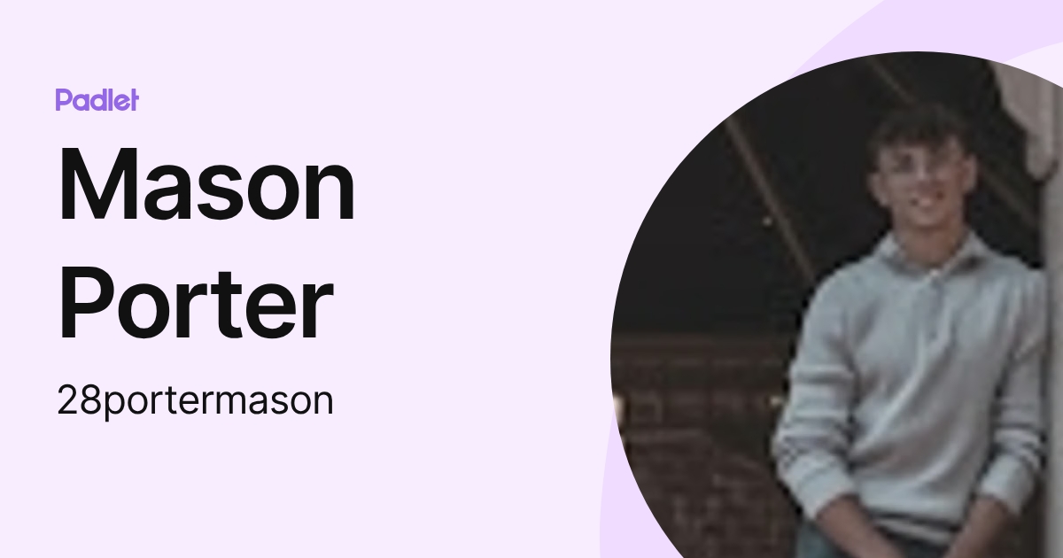 Mason Porter (28portermason) profile | Padlet