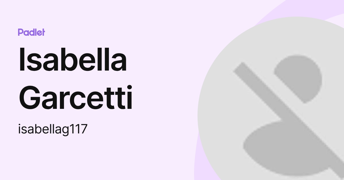 Isabella Garcetti (isabellag117) profile | Padlet