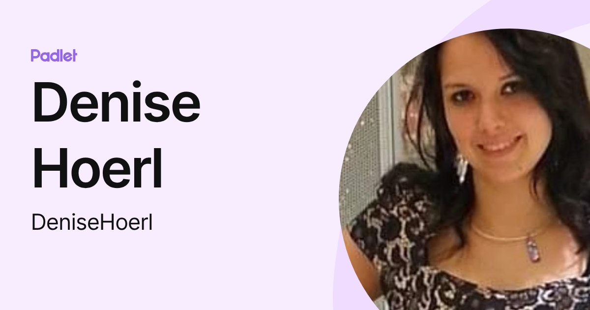Denise Hoerl (DeniseHoerl) profile | Padlet