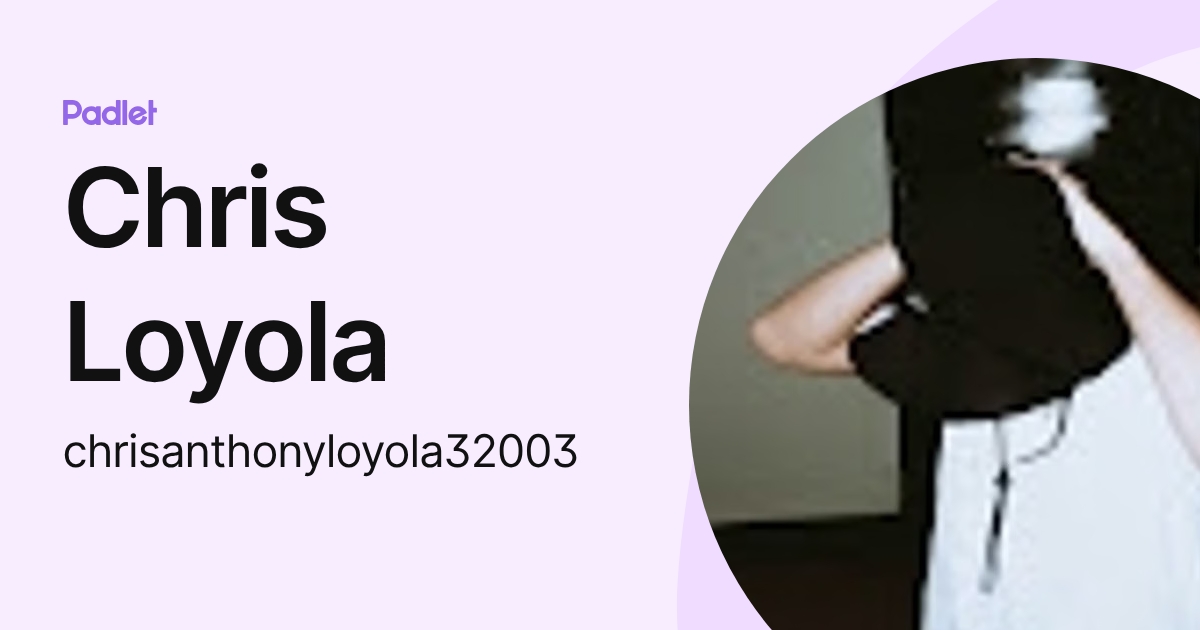 Chris Loyola (chrisanthonyloyola32003) profile | Padlet