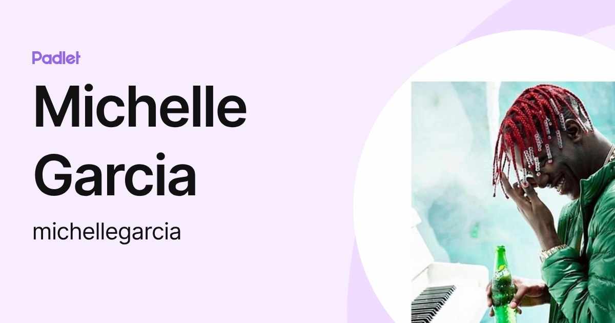Michelle Garcia (michellegarcia) profile | Padlet