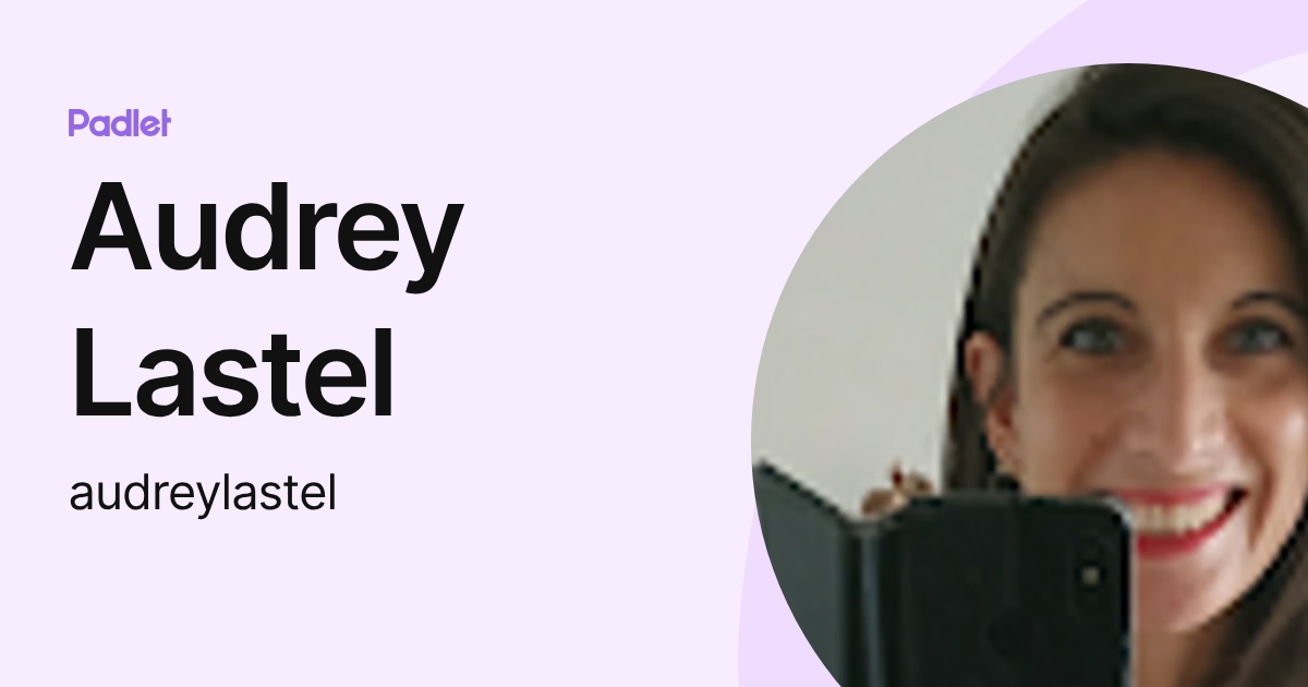 Audrey Lastel (audreylastel) profile | Padlet
