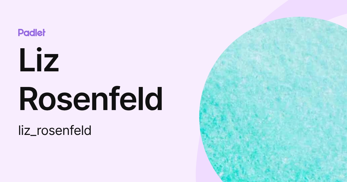 Liz Rosenfeld (liz_rosenfeld) profile | Padlet