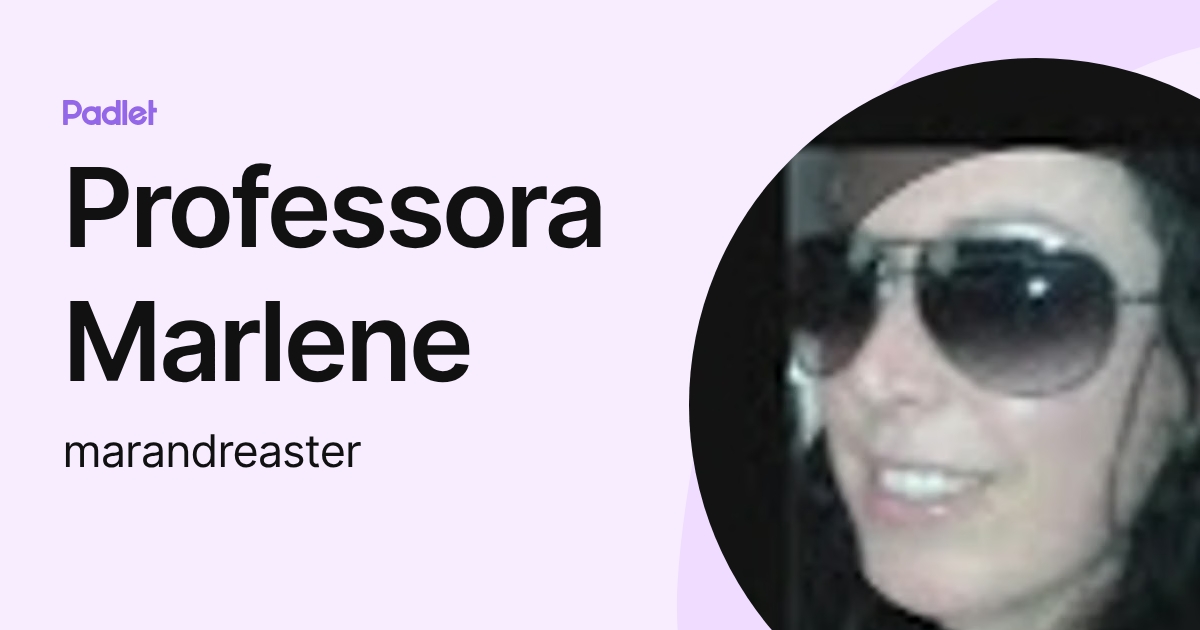Professora Marlene (marandreaster) profile | Padlet