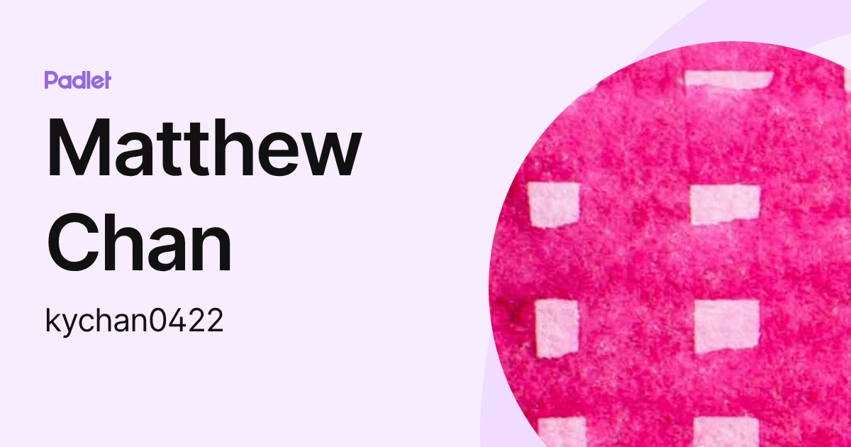 Matthew Chan (kychan0422) profile | Padlet