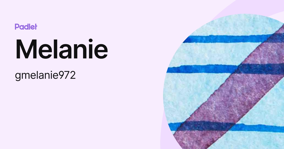 Melanie (gmelanie972) profile | Padlet