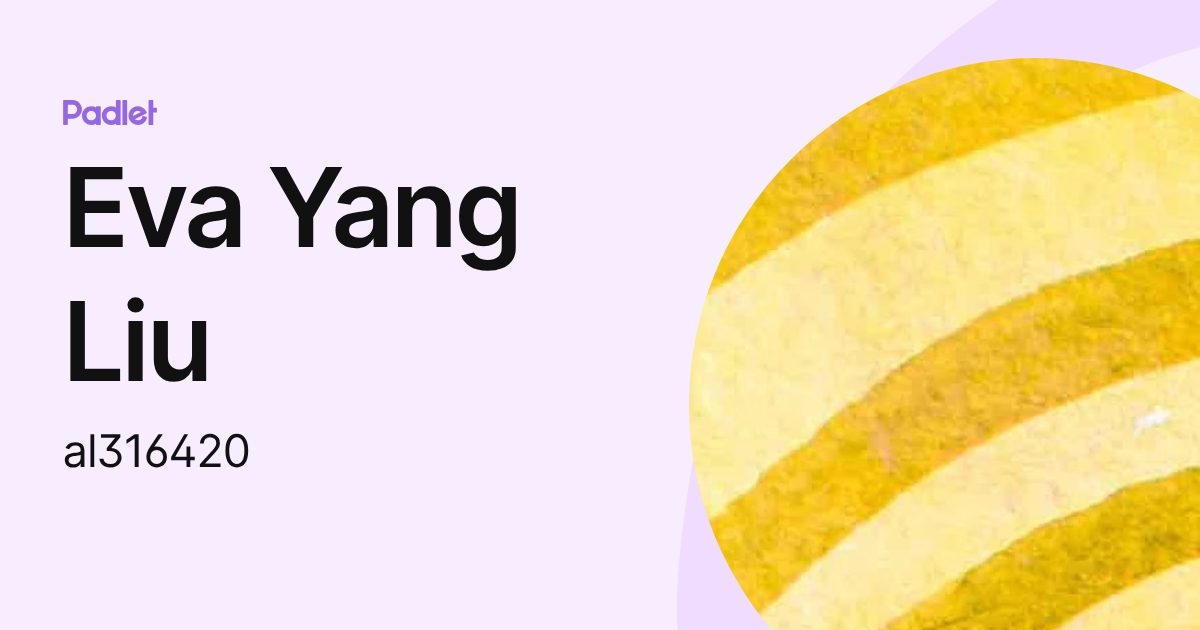 Eva Yang Liu (al316420) profile | Padlet