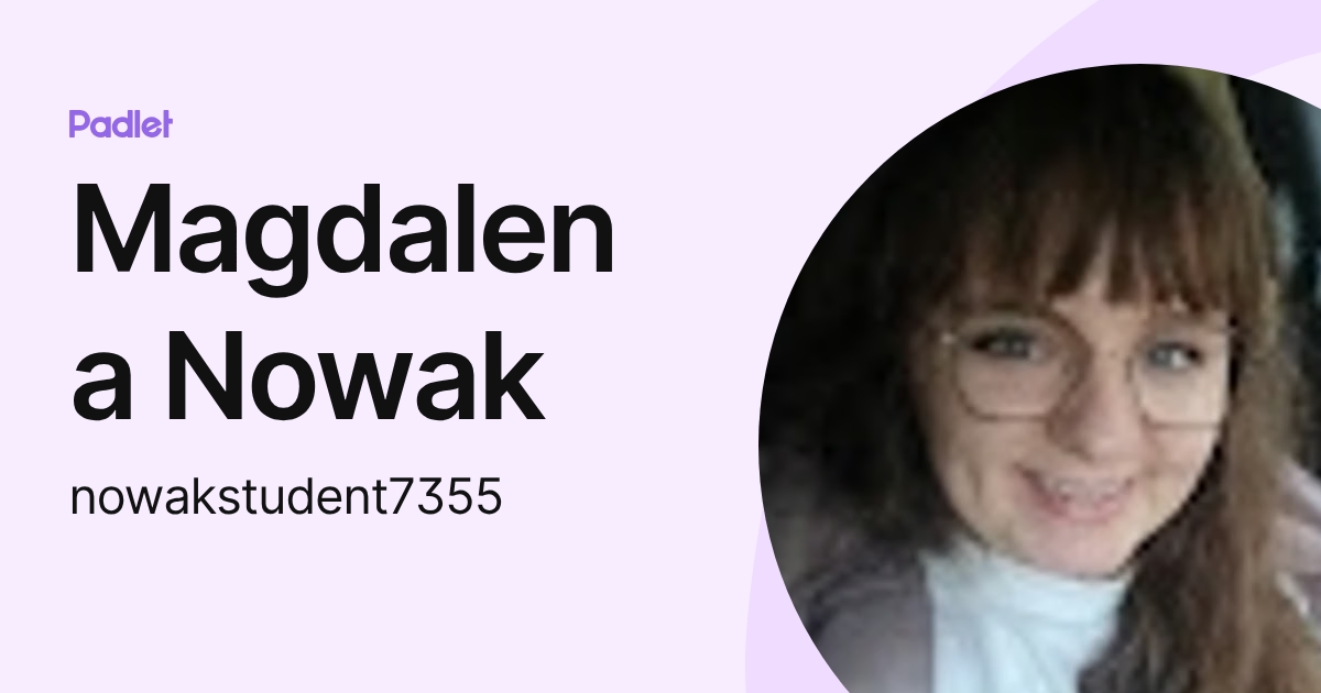 Magdalena Nowak (nowakstudent7355) profile | Padlet