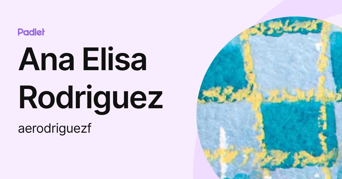 Ana Elisa Rodriguez (aerodriguezf) profile | Padlet