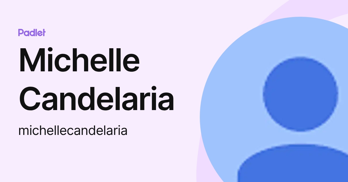 Michelle Candelaria (michellecandelaria) profile | Padlet