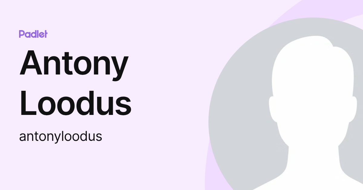 Antony Loodus (antonyloodus) profile | Padlet
