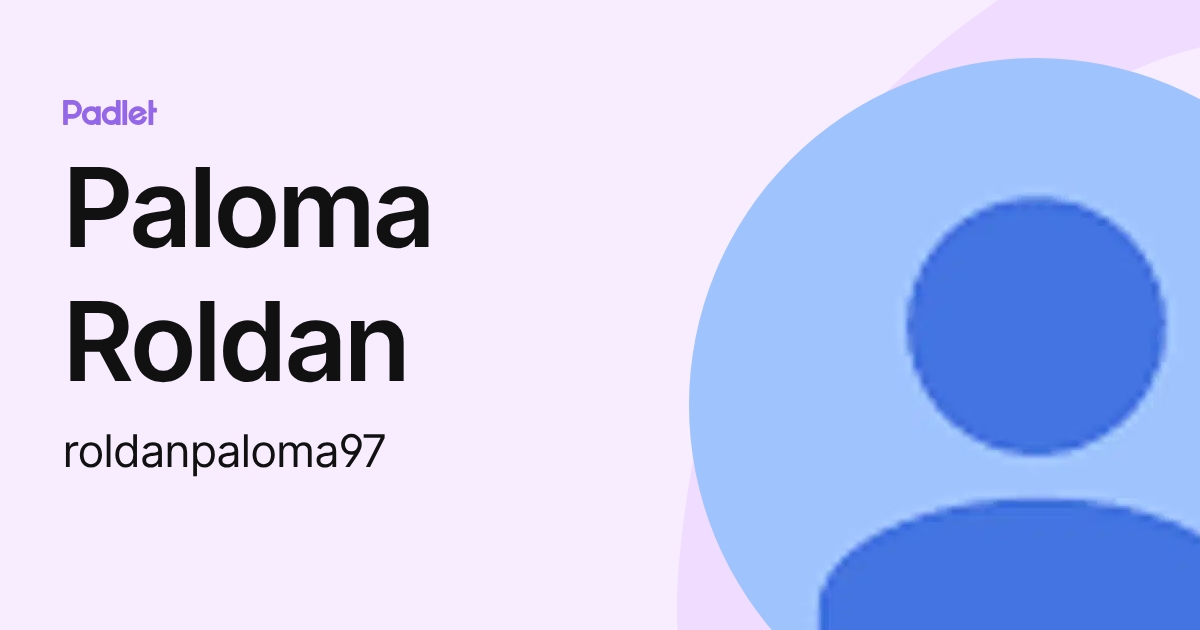 Paloma Roldan (roldanpaloma97) profile | Padlet