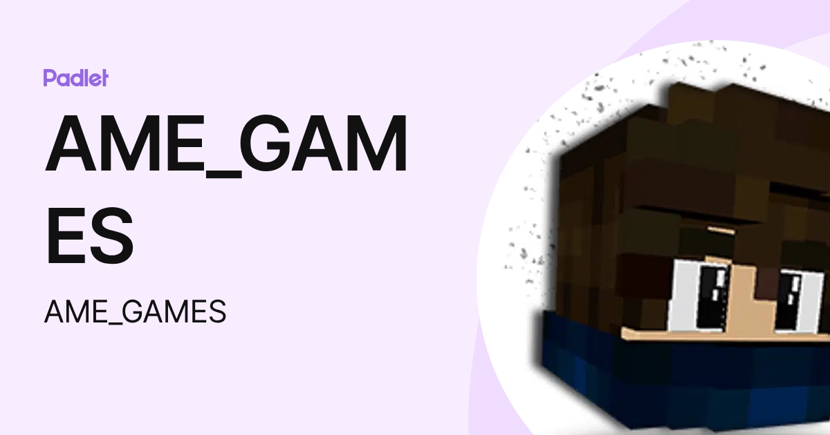 AME_GAMES (AME_GAMES) profile | Padlet