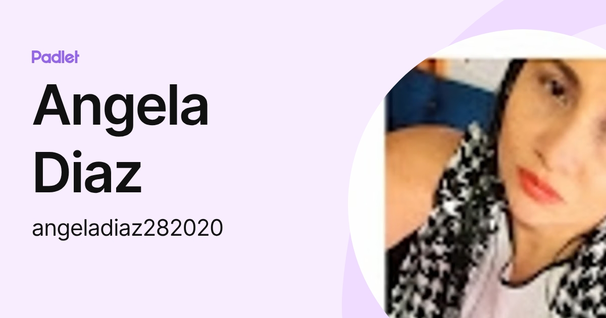 Angela Diaz (angeladiaz282020) profile | Padlet