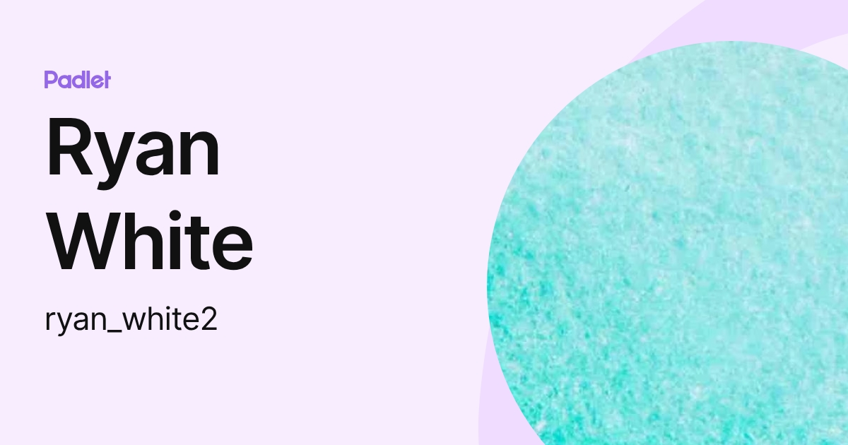 Ryan White (ryan_white2) profile | Padlet