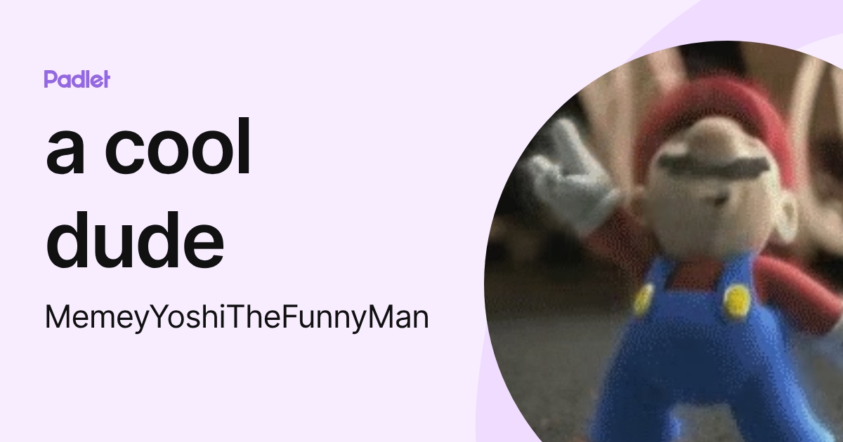 a cool dude (MemeyYoshiTheFunnyMan) profile | Padlet