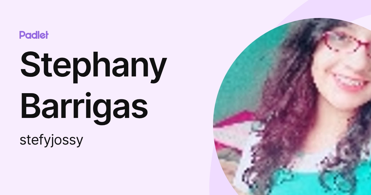 Stephany Barrigas (stefyjossy) profile | Padlet