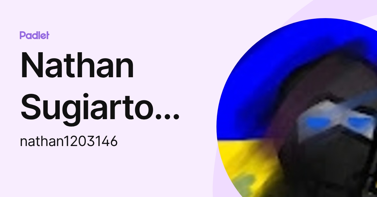 Nathan Sugiarto 1203146 (nathan1203146) profile | Padlet