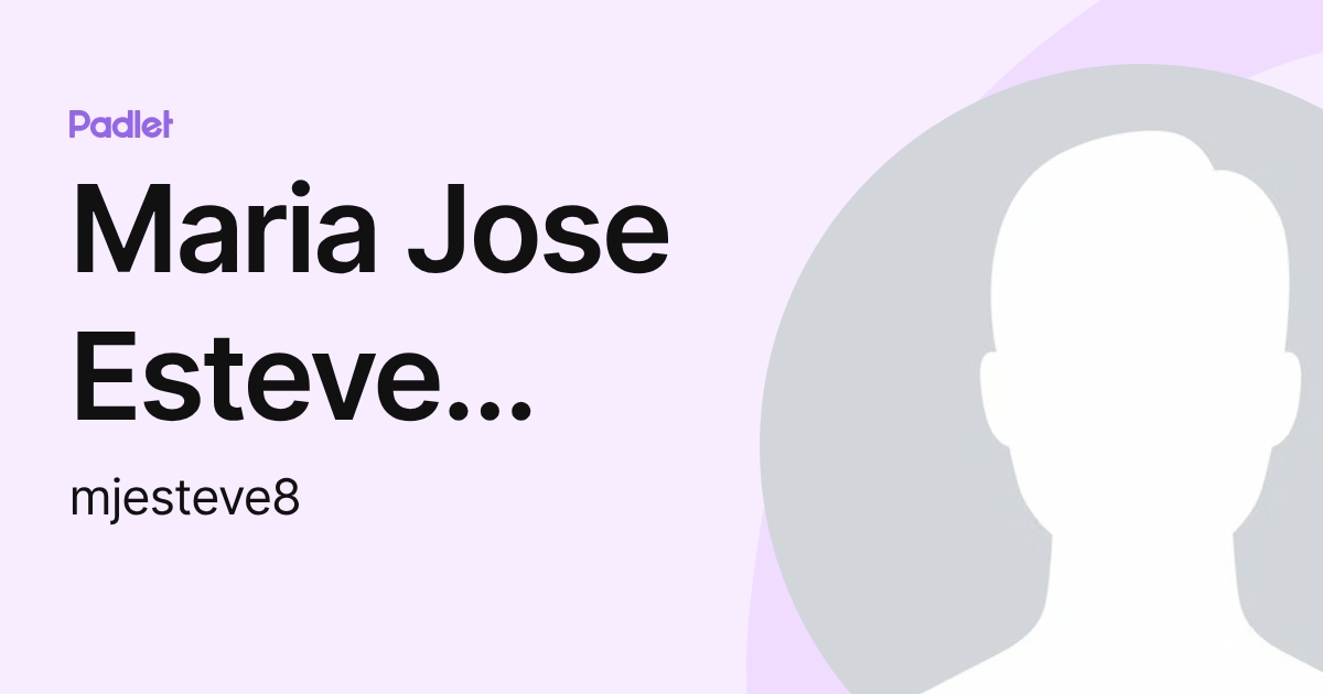 Maria Jose Esteve Gomez (mjesteve8) profile | Padlet