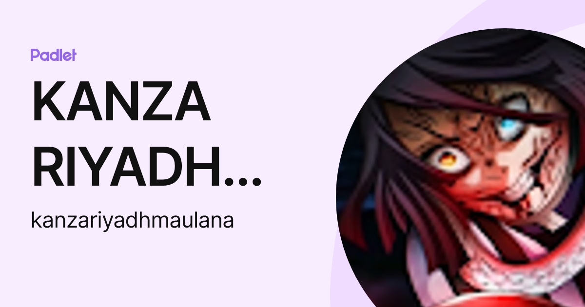 KANZA RIYADH MAULANA (kanzariyadhmaulana) profile | Padlet