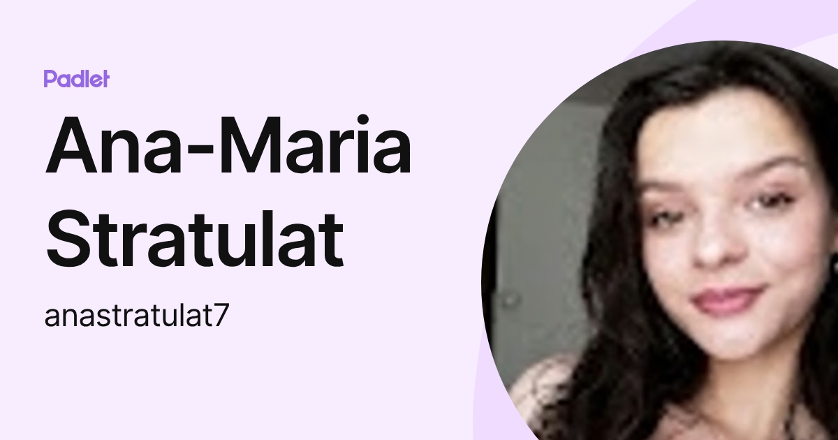 Ana-Maria Stratulat (anastratulat7) profile | Padlet