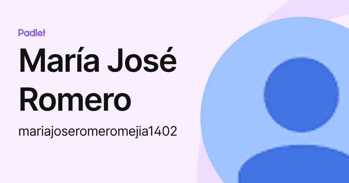 María José Romero (mariajoseromeromejia1402) profile | Padlet