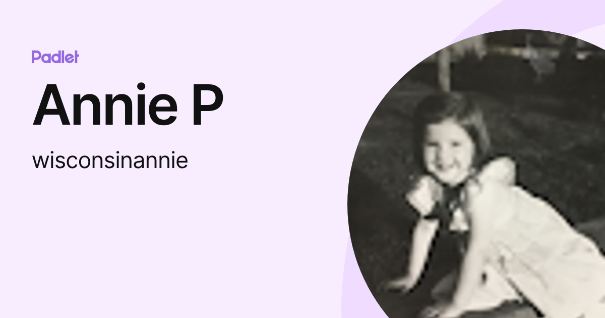 Annie P (wisconsinannie) profile | Padlet