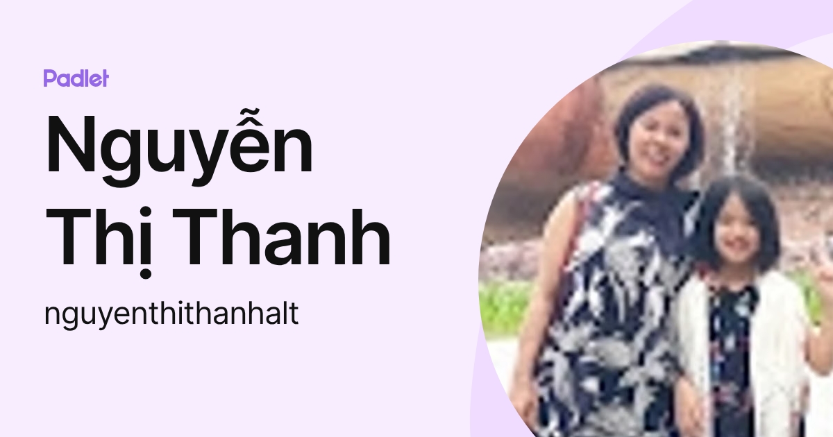 Nguyễn Thị Thanh (nguyenthithanhalt) profile | Padlet