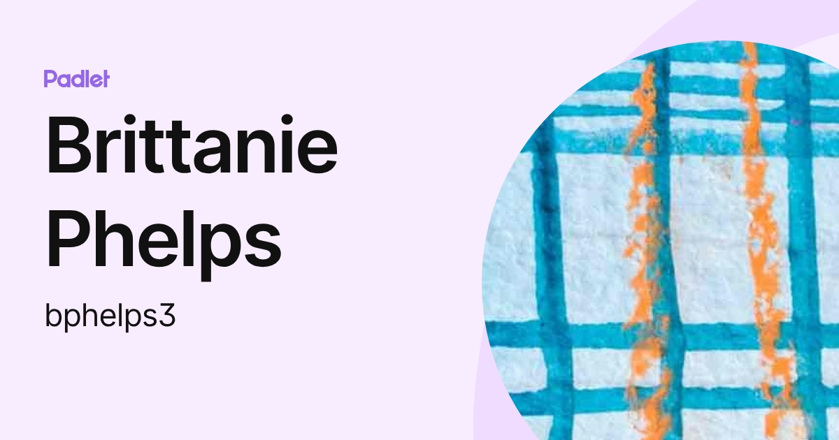 Brittanie Phelps (bphelps3) profile | Padlet